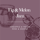 Fig and melon Jam: Pineapple, Melon, Rose, Jasmine