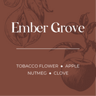 Ember Grove product label with tobacco flower, apple, nutmeg, and clove text on a brown background.